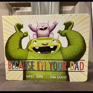 Because Im Your Dad Board Book